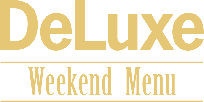 DeLuxe Weekend Menu